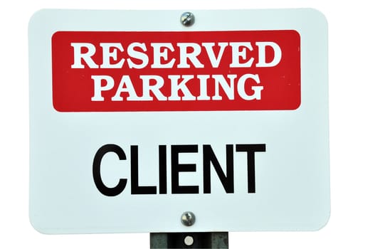 Reserved parking for client sign.  Isolated on white background with clipping path.