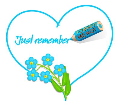 A valentines or all year round love note decorated with Forget-me-not flowers. A light blue color pencil draw a heart and is now writing "Just remember".