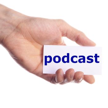 podcast concept with hand word an paper
