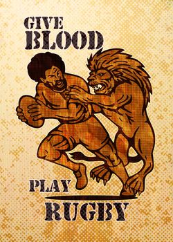 illustration of  a Rugby player running with ball attack by lion with grunge and wood grain texture background and words give blood play rugby