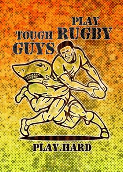 illustration of  a Rugby player running with ball attacked by shark with grunge  texture background and words tough guys play rugby