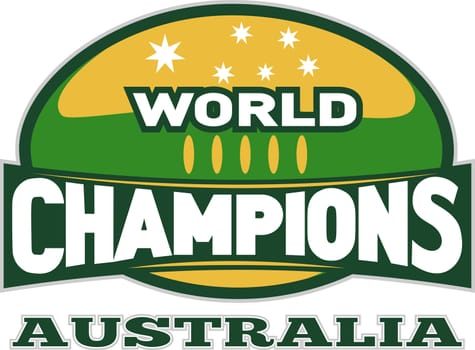 illustration of a rugby ball with words world champions Australia on isolated background