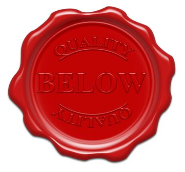 below quality - illustration red wax seal isolated on white background with word : below