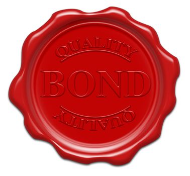 quality bond - illustration red wax seal isolated on white background with word : bond