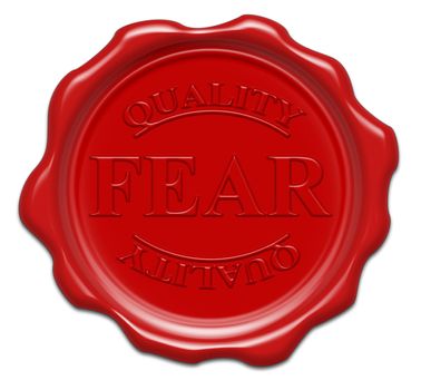 quality fear - illustration red wax seal isolated on white background with word : fear