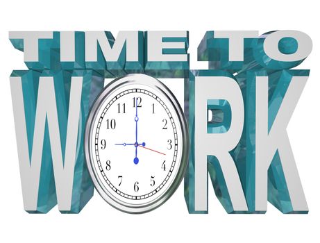 The words Time to Work with a clock face in place of letter O, illustrating the encouragement a manager or leader would give to his or her team to motivate them to get working