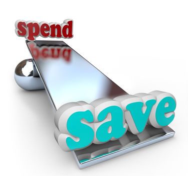 The word Save tips a see-saw scale toward fiscal responsibility vs the word Spend, representing the importance of saving money to build wealth and create a comfortable nest egg for retirement or other nice things in life