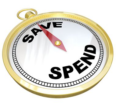 A compass with red needle pointing to the word Save and away from Spend, representing fiscal responsibility and the importance of saving and investing for building future wealth