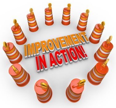 A ring of orange construction barrels around the words Improvement in Action representing work being done to move the group or company forward and make real prgress toward a goal