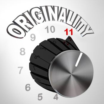The Originality dial or knob is turned all the way to 11 surpassing and exceeding the normal maximum level of unique thinking and innovation in coming up with new ideas to solve a problem