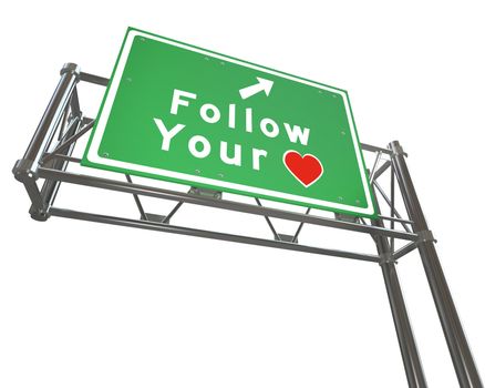Follow Your Heart to future of success, dreams and growth.  That's the message of this freeway sign with an arrow pointing to a path that takes you where you want to go
