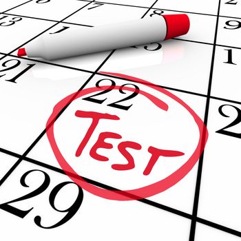 The 22nd day of the month is circled on a white calendar with a red marker with the word Test inside it, illustrating the date of an examination or exam for medical or education reasons