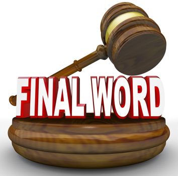A gavel comes down on the words Final Word to represent the ultimate decision or judgment in a dispute