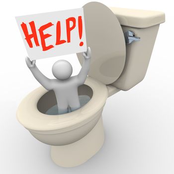A man holding a sign reading Help is being flushed down the toilet and needs assistance to get him out of his emergency situation