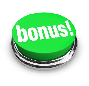 A green button with the word Bonus on it, symbolizing the added value you may get at a sale or some additional compensation paid as a tip or gratuity