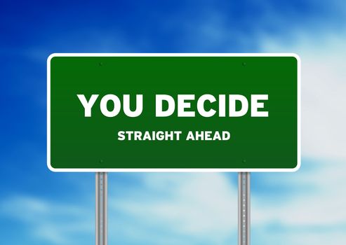 High resolution graphic of a You decide Highway Sign on Cloud Background. 