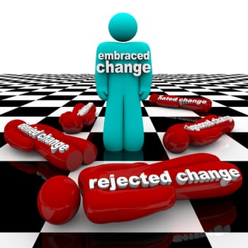 One person who has embraced change stands triumphant, while others who have rejected it have fallen around him.
