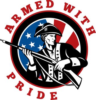 graphic design illustration of an American revolutionary soldier with rifle flag with wording text armed with pride in circle