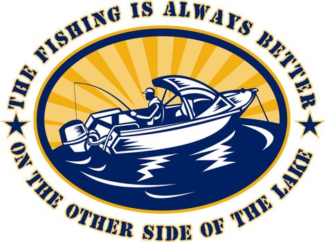 illustration of a fisherman on fishing boat rod and reel with words "the fishing is always better on the other side of the lake" done in retro style