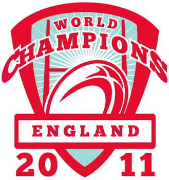illustration of a rugby ball and goal post inside shield with words England world champions 2011 on isolated white background