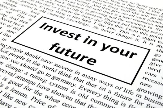 invest in your future concept with word message in newspaper