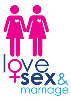 A graphic image representing the union of two females in a same sex marriage, set with text representing love, sex and marriage.