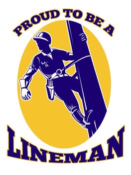 illustration of a power lineman electrician repairman worker at work
power pole and words proud to be a lineman
