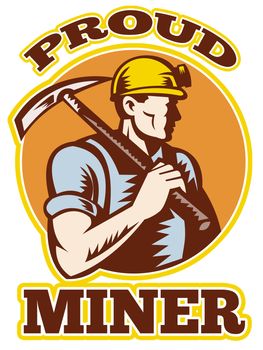 graphic design illustration of a coal miner pick axe retro retro style with words proud miner
