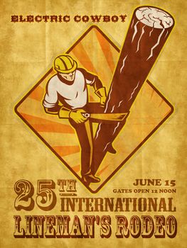 poster illustration of  power lineman electrician repairman worker climbing electric utility pole viewed from a high angle with words international lineman rodeo grunge style

