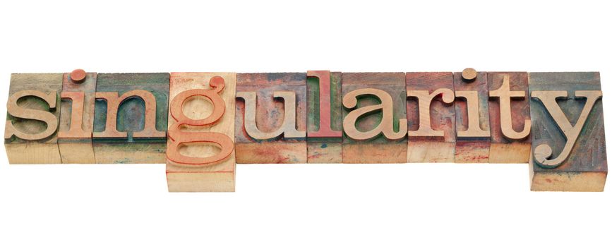 singularity - isolated word in vintage wood letterpress printing blocks