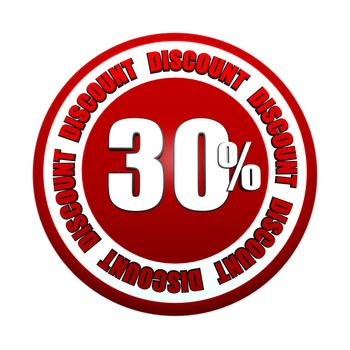 30 percentages discount - 3d red white circle label with text, business concept