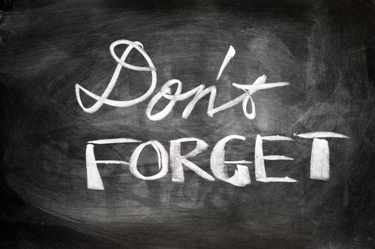 Don't forget written on a blackboard