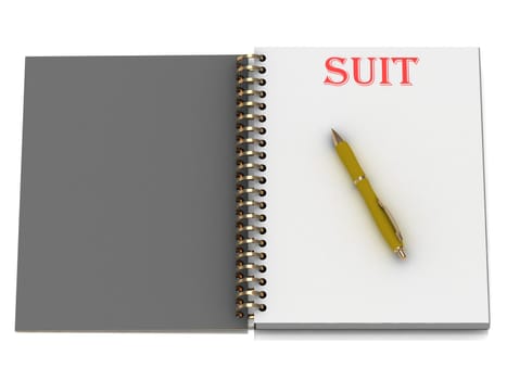 SUIT word on notebook page and the yellow handle. 3D illustration isolated on white background