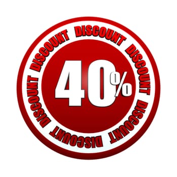 40 percentages discount - 3d red white circle label with text, business concept
