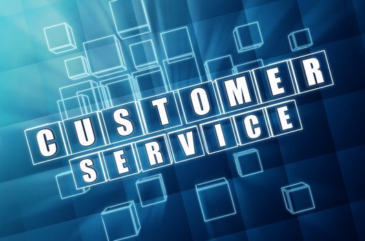 customer service - text in 3d blue glass cubes with white letters, business concept