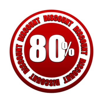 80 percentages discount - 3d red white circle label with text, business concept