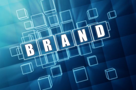brand - text in 3d blue glass cubes with white letters, business concept