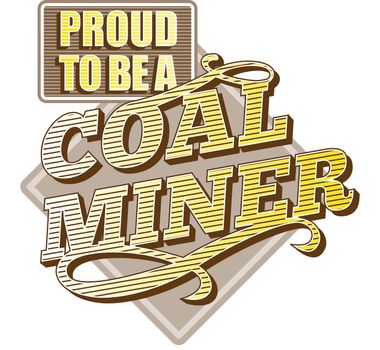 Illustration showing text "Proud to be a Coal Miner" done in retro style on isolated white background.