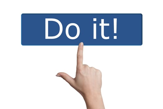 Woman hand pressing a button with word " do it! " on white background