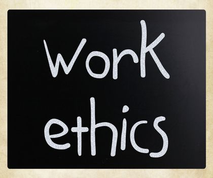 "Work Ethics" handwritten with white chalk on a blackboard
