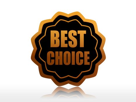 best choice - text in 3d golden black star label, business concept