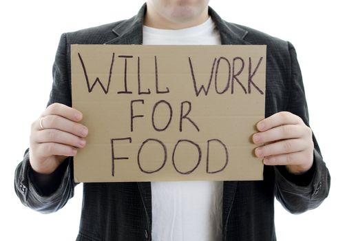 Unemployed with a sign WILL WORK FOR FOOD. Isolated on white.