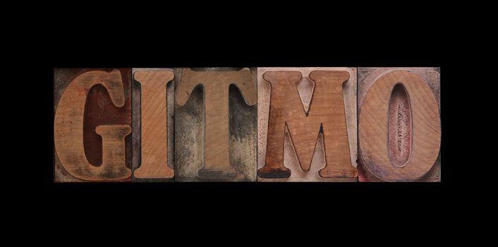 the word Gitmo in old letterpress wood type