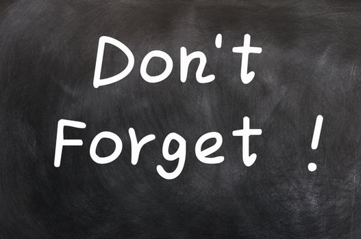 Don't forget handwritten with chalk on a blackboard