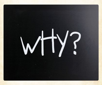 "Why" handwritten with white chalk on a blackboard