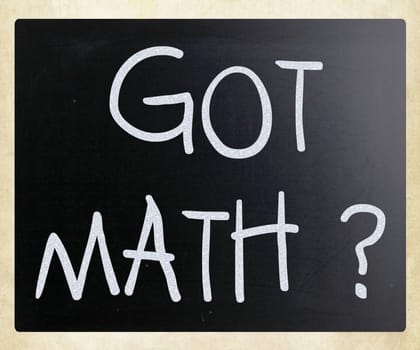 "Got math?" handwritten with white chalk on a blackboard