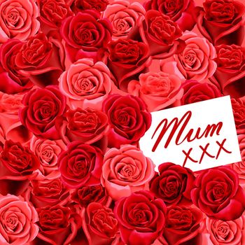 Mother's day or Birthday card with Mum xxx on a background of red roses