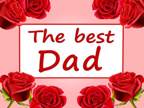 Father's Day card with red roses on a pink background and the best Dad