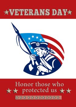 Poster greeting card Poster greeting card illustration of a patriot minuteman revolutionary soldier holding an American stars and stripes flag  and words veterans day honor those who protected us.