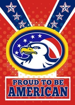 Poster greeting card illustration of an american bald eagle head with stars and stripes flag set inside ellipse like a medallion with words proud to be american
